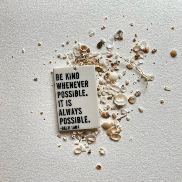 Be Kind Whenever Possible Porcelain Tag