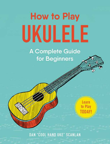 How to Play Ukulele by Dan Scanlan